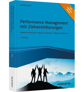 Performance Management mit Zielvereinbarungen - Aufwand reduzieren, Nutzen maximieren, Chancen realisieren