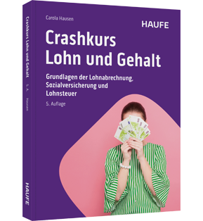 Crashkurs Lohn und Gehalt - Grundlagen der Lohnabrechnung, Sozialversicherung und Lohnsteuer