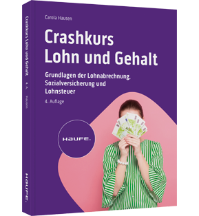 Crashkurs Lohn und Gehalt - Grundlagen der Lohnabrechnung, Sozialversicherung und Lohnsteuer