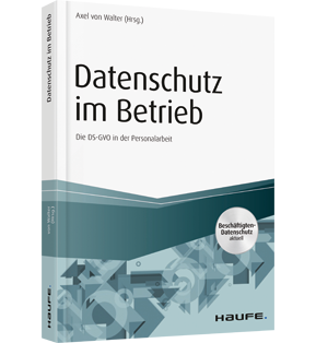 Datenschutz im Betrieb - Die DS-GVO in der Personalarbeit