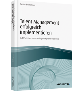 Talent Management erfolgreich implementieren - In 10 Schritten zur nachhaltigen Employee Experience