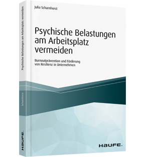 Psychische Belastungen am Arbeitsplatz vermeiden - Burnoutprävention und Förderung von Resilienz in Unternehmen