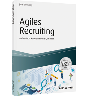 Agiles Recruiting - inkl. Arbeitshilfen online - Authentisch, kompetenzbasiert, im Team