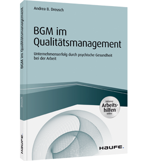 BGM im Qualitätsmanagement - inklusive Arbeitshilfen online - Unternehmenserfolg durch psychische Gesundheit bei der Arbeit. Inkl. Arbeitshilfen online