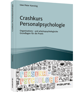 Crashkurs Personalpsychologie - Organisations- und arbeitspsychologische Grundlagen für die Praxis