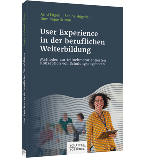 User Experience in der beruflichen Weiterbildung - Methoden zur teilnehmerorientierten Konzeption von Schulungsangeboten