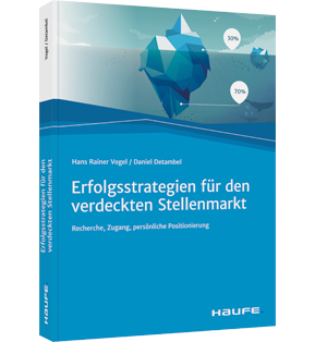 Erfolgsstrategien für den verdeckten Stellenmarkt - Recherche, Zugang, persönliche Positionierung