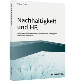 Nachhaltigkeit und HR - Arbeitsrechtliche Grundlagen, theoretischer Hintergrund, praxisnahe Methoden