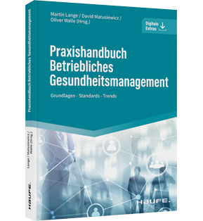 Praxishandbuch Betriebliches Gesundheitsmanagement - Grundlagen - Standards - Trends