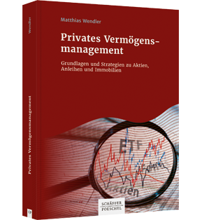 Privates Vermögensmanagement - Grundlagen und Strategien zu Aktien, Anleihen und Immobilien