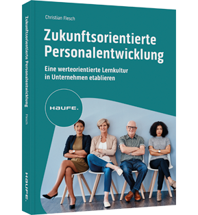 Zukunftsorientierte Personalentwicklung - Eine werteorientierte Lernkultur in Unternehmen etablieren