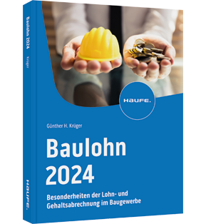 Baulohn 2023 - Besonderheiten der Lohn- und Gehaltsabrechnung im Baugewerbe