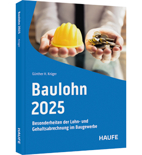 Baulohn 2024 - Besonderheiten der Lohn- und Gehaltsabrechnung im Baugewerbe