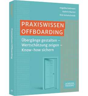 Praxiswissen Offboarding - Übergänge gestalten – Wertschätzung zeigen – Know-how sichern