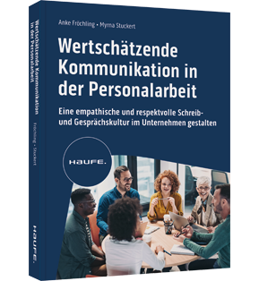 Wertschätzende Kommunikation in der Personalarbeit - Eine empathische und respektvolle Schreib- und Gesprächskultur im Unternehmen gestalten