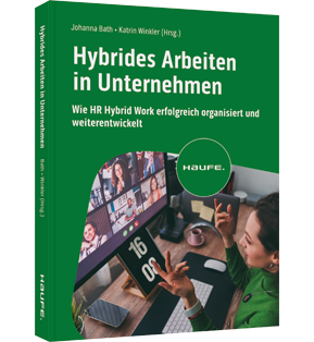 Hybrides Arbeiten in Unternehmen - Wie HR Hybrid Work erfolgreich organisiert und weiterentwickelt
