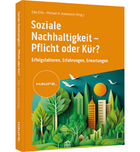 Soziale Nachhaltigkeit- Pflicht oder Kür? - Erfolgsfaktoren, Erfahrungen, Erwartungen. ESG zum Aufbau einer starken Arbeitgebermarke und soziale Verantwortung als Wertetreiber nutzen.