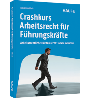 Crashkurs Arbeitsrecht für Führungskräfte - Arbeitsrechtliche Hürden rechtssicher meistern