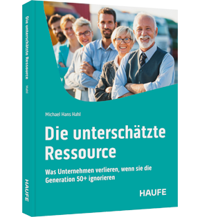 Die unterschätzte Ressource - Was Unternehmen verlieren, wenn sie die Generation 50+ ignorieren