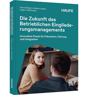 Die Zukunft des Betrieblichen Eingliederungsmanagements - Innovative Praxis für Prävention, Führung und Integration