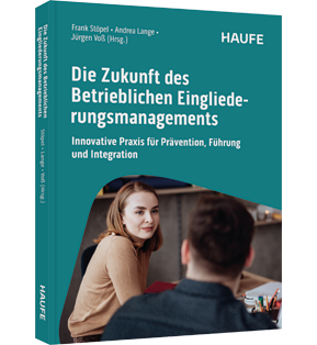 Die Zukunft des Betrieblichen Eingliederungsmanagements - Innovative Praxis für Prävention, Führung und Integration