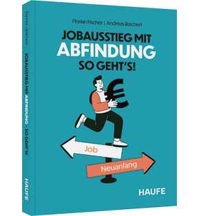 Jobausstieg mit Abfindung - So geht's! - Antworten, Beispiele und Tipps zu Abfindungen bei Kündigung, Auflösungsvertrag und Renteneintritt