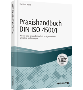 Praxishandbuch DIN ISO 45001 - inkl. Arbeitshilfen online - Arbeits- und Gesundheitsschutz in Organisationen umsetzen und managen
