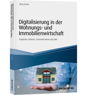 Digitalisierung in der Wohnungs- und Immobilienwirtschaft - PropTechs, FinTechs, Connected Home, Big Data