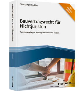 Bauvertragsrecht für Nichtjuristen - Rechtsgrundlagen, Vertragsabschluss und Muster