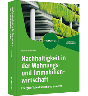 Nachhaltigkeit in der Wohnungs- und Immobilienwirtschaft - Energieeffizient bauen und sanieren