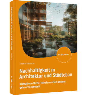 Nachhaltigkeit in Architektur und Städtebau - Klimafreundliche Transformation unserer gebauten Umwelt