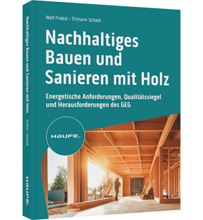 Nachhaltiges Bauen und Sanieren mit Holz - Energetische Anforderungen, Qualitätssiegel und Herausforderungen des GEG