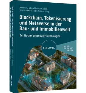 Blockchain, Tokenisierung und Metaverse in der Bau- und Immobilienwelt - Der Nutzen dezentraler Technologien