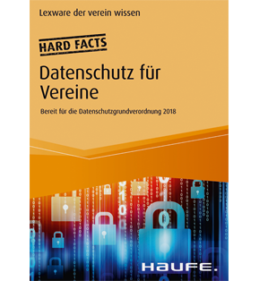 Hard facts Datenschutz für Vereine - Rechtssicher handeln in der Vereinspraxis