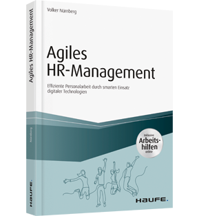 Agiles HR-Management - inkl. Arbeitshilfen online - Effiziente Personalarbeit durch smarten Einsatz digitaler Technologien