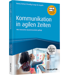 Kommunikation in agilen Zeiten - inkl. Arbeitshilfen online - Wie innovative Zusammenarbeit gelingt