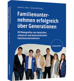 Familienunternehmen erfolgreich über Generationen - 20 Monografien von deutschen, schweizer und österreichischen Familienunternehmen