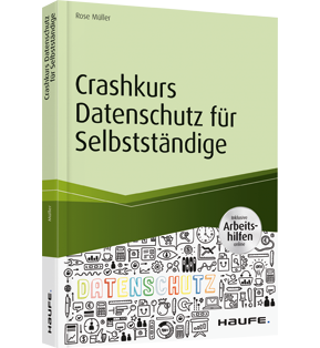 Crashkurs Datenschutz für Selbstständige - inkl. Arbeitshilfen online