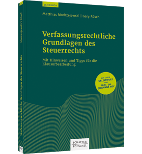 Verfassungsrechtliche Grundlagen des Steuerrechts - Mit Hinweisen und Tipps für die Klausurbearbeitung