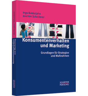 Konsumentenverhalten und Marketing - Grundlagen für Strategien und Maßnahmen