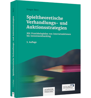Spieltheoretische Verhandlungs- und Auktionsstrategien - Mit Praxisbeispielen von Internetauktionen bis Investmentbanking