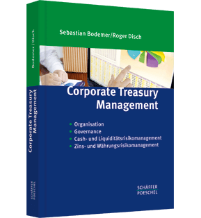 Corporate Treasury Management - Organisation, Governance, Cash- & Liquiditätsrisikomanagement, Zins- und Währungsrisikomanagement