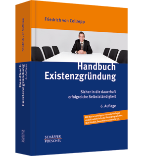 Handbuch Existenzgründung - Sicher in die dauerhaft erfolgreiche Selbstständigkeit