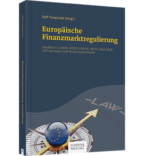 Europäische Finanzmarktregulierung - Handbuch zu EMIR, MiFID II / MiFIR, PRIIPs, MAD / MAR, OTC-Derivaten und Hochfrequenzhandel
