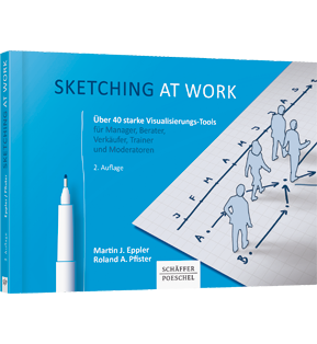 Sketching at work - Über 40 starke Visualisierungs-Tools für Manager, Berater, Verkäufer, Trainer und Moderatoren