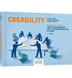 Creability - Gemeinsam kreativ - innovative Methoden für die Ideenentwicklung in Teams