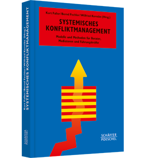 Systemisches Konfliktmanagement - Modelle und Methoden für Berater, Mediatoren und Führungskräfte