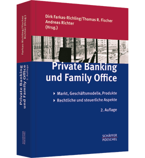 Private Banking und Family Office - Markt, Geschäftsmodelle, Produkte, rechtliche und steuerliche Aspekte