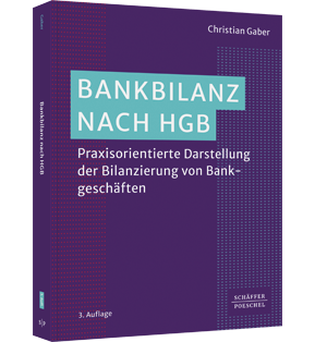 Bankbilanz nach HGB - Praxisorientierte Darstellung der Bilanzierung von Bankgeschäften