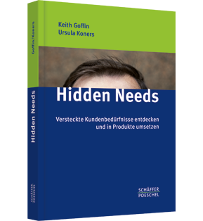 Hidden Needs - Versteckte Kundenbedürfnisse entdecken und in Produkte umsetzen